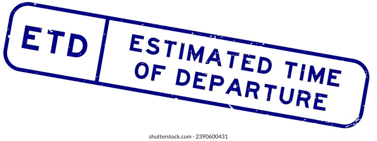 Grunge blue ETD estimated time of departure word square rubber seal stamp on white background