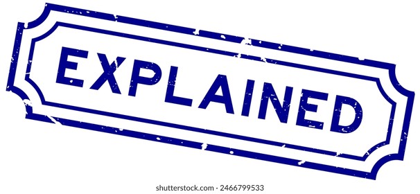 Grunge blue explained word rubber seal stamp on white background