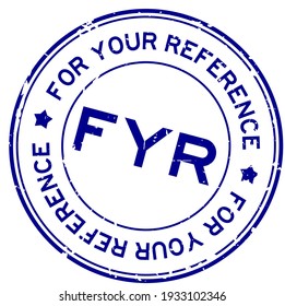 Grunge blue FYR For Your Reference word round rubber seal stamp on white background