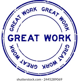 Grunge blue great work word round rubber seal stamp on white background