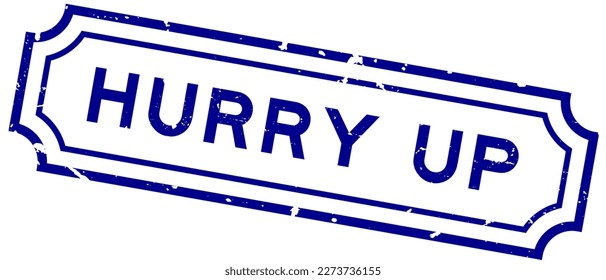 Grunge blue hurry up word rubber seal stamp on white background