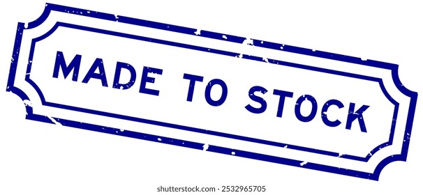 Grunge blue made to stock word rubber seal stamp on white background