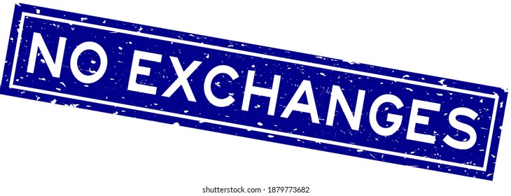 Grunge blue no exchanges word square rubber seal stamp on white background