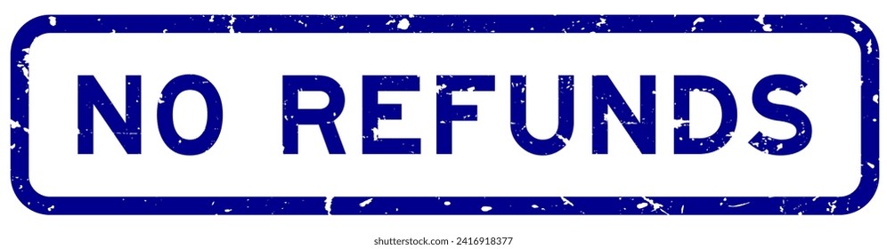 Grunge blue no refunds word square rubber seal stamp on white background