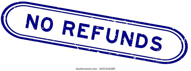 Grunge blue no refunds word rubber seal stamp on white background