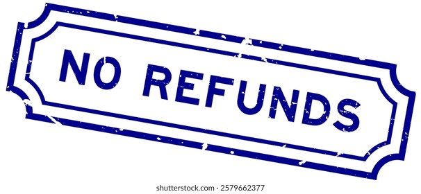 Grunge blue no refunds word square rubber stamp on white background 