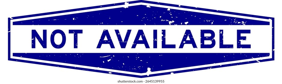 Grunge blue not available word hexagon rubber seal stamp on white background