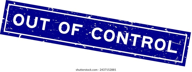 Grunge blue out of control word square rubber seal stamp on white background