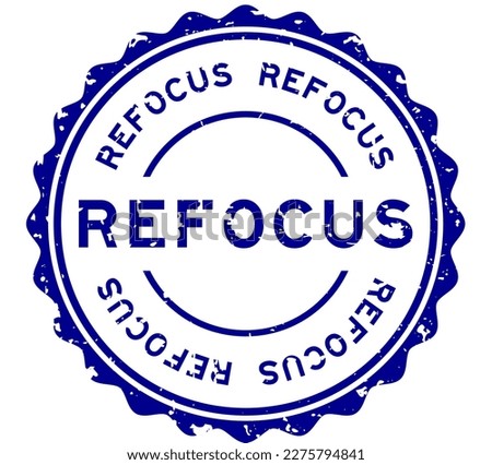 Grunge blue refocus word round rubber seal stamp on white background