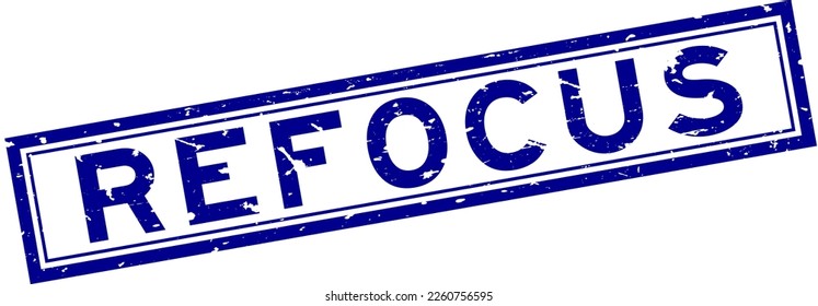 Grunge blue refocus word square rubber seal stamp on white background