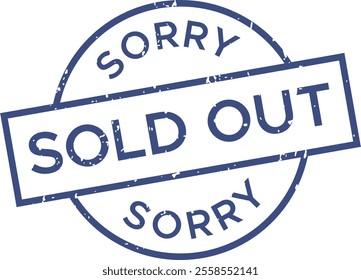 Grunge blue rubber stamp featuring sorry, we re sold out text encircling a distressed circle, set against a clean white background, conveying a clear message of unavailability