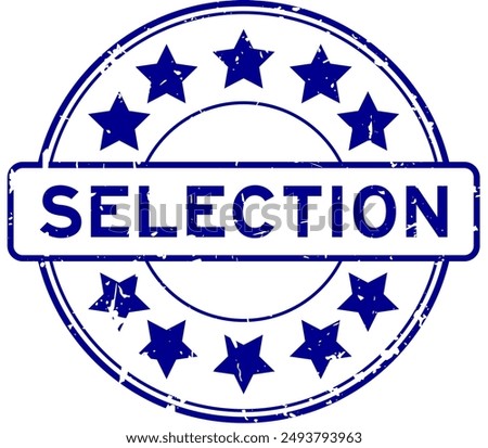 Grunge blue selection word with star icon round rubber seal stamp on white background