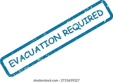 Sello azul grunge con el texto "EVACUACIÓN REQUERIDA" sobre un fondo blanco, indicando una necesidad urgente de acción.