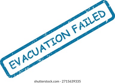 Sello azul grunge con el texto "EVACUACIÓN FALLIDA" sobre un fondo blanco limpio, transmitiendo una sensación de emergencia o proceso fallido.
