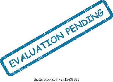 Sello azul grunge con el texto "EVALUACIÓN PENDIENTE" sobre un fondo blanco, lo que significa un proceso de evaluación en curso.
