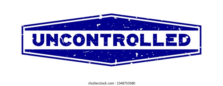 Grunge blue uncontrolled word hexagon rubber seal stamp on white background