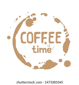 Grunge circle frame with brown coffee cup stain, rings and drops. Coffee time vector illustration. Design element for sticker, poster, magnet or leaflet.