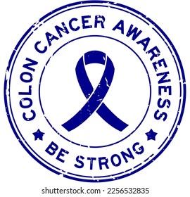 Grunge colon cancer awareness be strong word with ribbon banner as round seal stamp on white background 