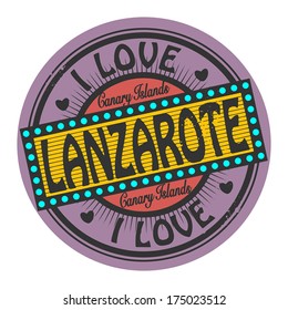 Grunge color stamp or label with text I Love Lanzarote inside, vector illustration