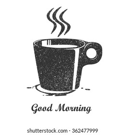 Grunge cup of tea or coffee, Good morning, vector
