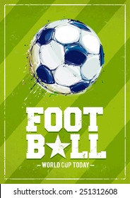 Grunge football poster with aquarelle styled ball. Vector illustration.