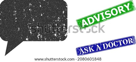 Grunge forum message icon and rectangular scratched Advisory seal. Vector green Advisory and blue Ask a Doctor watermarks with scratched rubber texture, designed for forum message illustration.