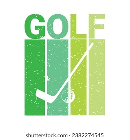 Grunge Golf t shirt design. Sports Vector Illustration quote. Design template for t shirt, typography, print, poster, banner, gift card, label sticker, flyer, mug design etc. EPS-10. POD.