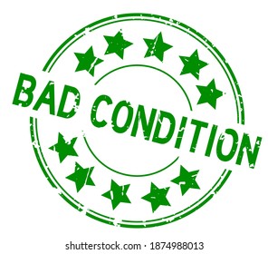 Grunge green bad condition word round rubber seal stamp on white background