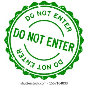 Grunge green do not enter word round rubber seal stamp on white background