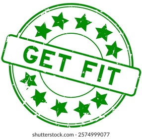 Grunge green get fit word with star icon round rubber seal stamp on white background