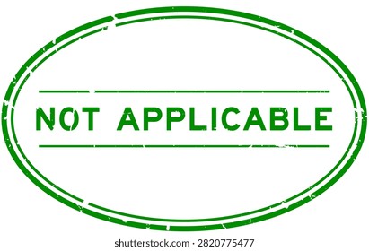 Grunge green not applicable word oval rubber seal stamp on white background