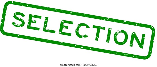 Grunge green selection word square rubber seal stamp on white background