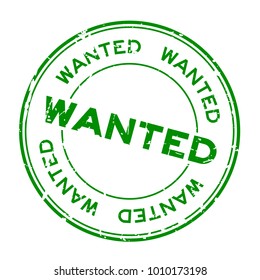 Grunge green wanted round rubber seal stamp on white background