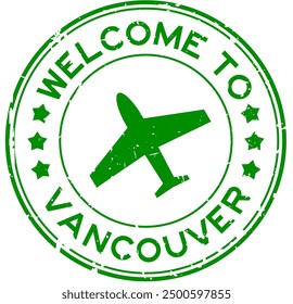 Grunge green welcome to vancouver word with plane icon round rubber seal stamp on white background