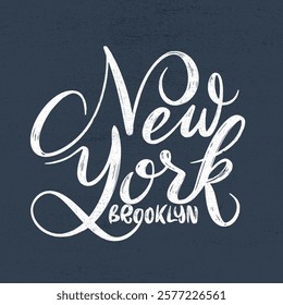 Grunge hand white lettered textured New York brooklyn t shirt apparel fashion print. Vintage, old school brush stroke tee graphics. Custom type design typographic composition. Vector illustration.