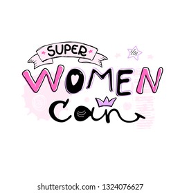 Grunge illustration Super women can, hand-written phrase, slogan. Textile graphic t-shirt print, Girlish Typography design.