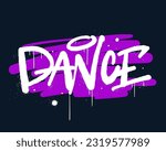 Grunge illustration with urban graffiti street art. Text of Dance with leaking, drop. Cool print for graphic tee, streetwear, hoodie. Vintage retro symbol. Nostalgia for 1980s, 1990s - Vector artwork.