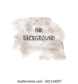 Grunge ink vector background. Painted stain. Ink splattered design element