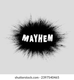 Grunge Monochrome Halftone Element. Abstract inscription "mayhem"