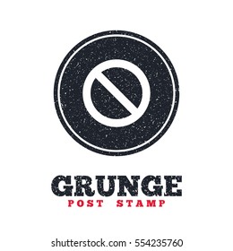 Grunge post stamp. Circle banner or label. Stop sign icon. Prohibition symbol. No sign. Dirty textured web button. Vector