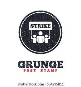 Grunge post stamp. Circle banner or label. Strike sign icon. Group of people symbol. Industrial action. People holding protest banner. Dirty textured web button. Vector
