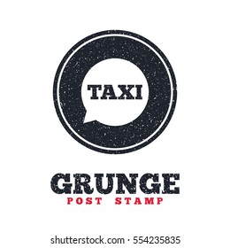 Grunge post stamp. Circle banner or label. Taxi speech bubble sign icon. Public transport symbol Dirty textured web button. Vector