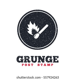 Grunge post stamp. Circle banner or label. Match stick burns icon. Burning matchstick sign. Fire symbol. Dirty textured web button. Vector