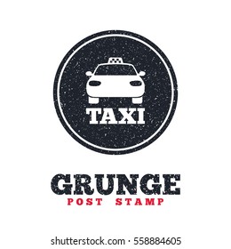 Grunge post stamp. Circle banner or label. Taxi car sign icon. Public transport symbol. Dirty textured web button. Vector