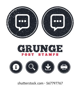 Grunge post stamps. Chat sign icon. Speech bubble with three dots symbol. Communication chat bubble. Information, download and printer signs. Aged texture web buttons. Vector