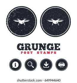 Grunge post stamps. Drone icon, symbol. Information, download and printer signs. Aged texture web buttons. Vector