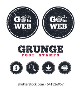 Grunge post stamps. Go to Web icon. Globe with mouse cursor sign. Internet access symbol. Information, download and printer signs. Aged texture web buttons. Vector