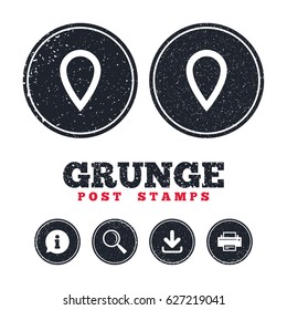 Grunge post stamps. Map pointer sign icon. Location marker symbol. Information, download and printer signs. Aged texture web buttons. Vector