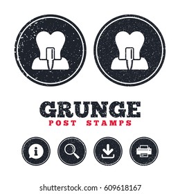 Grunge post stamps. Tooth implant icon. Dental endosseous implant sign. Dental care symbol. Information, download and printer signs. Aged texture web buttons. Vector