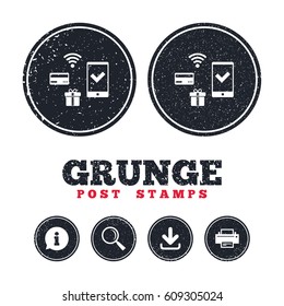 Grunge post stamps. Wireless mobile payments icon. Smartphone, credit card and gift symbol. Information, download and printer signs. Aged texture web buttons. Vector